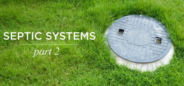 Septic Systems – Part 2