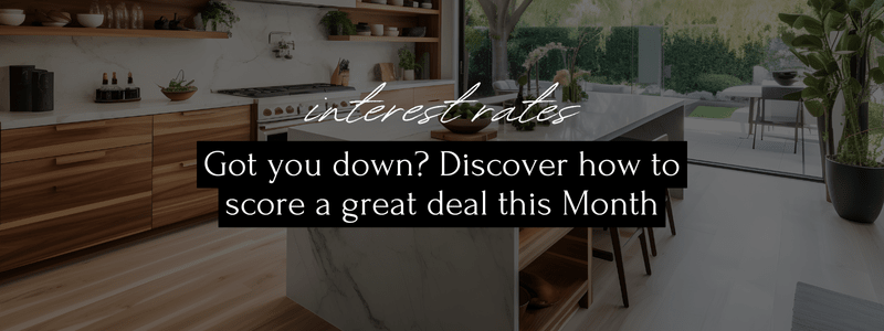 Interest rates got you down? Discover how to score a great deal this Month!