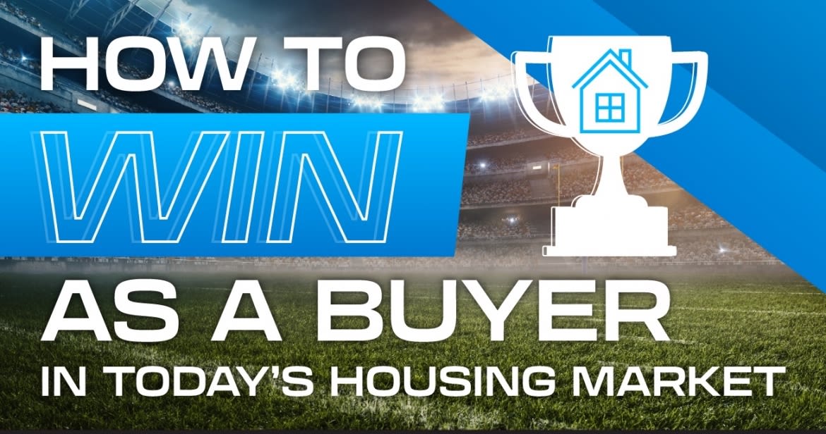 How To Win as a Buyer in Today’s Housing Market