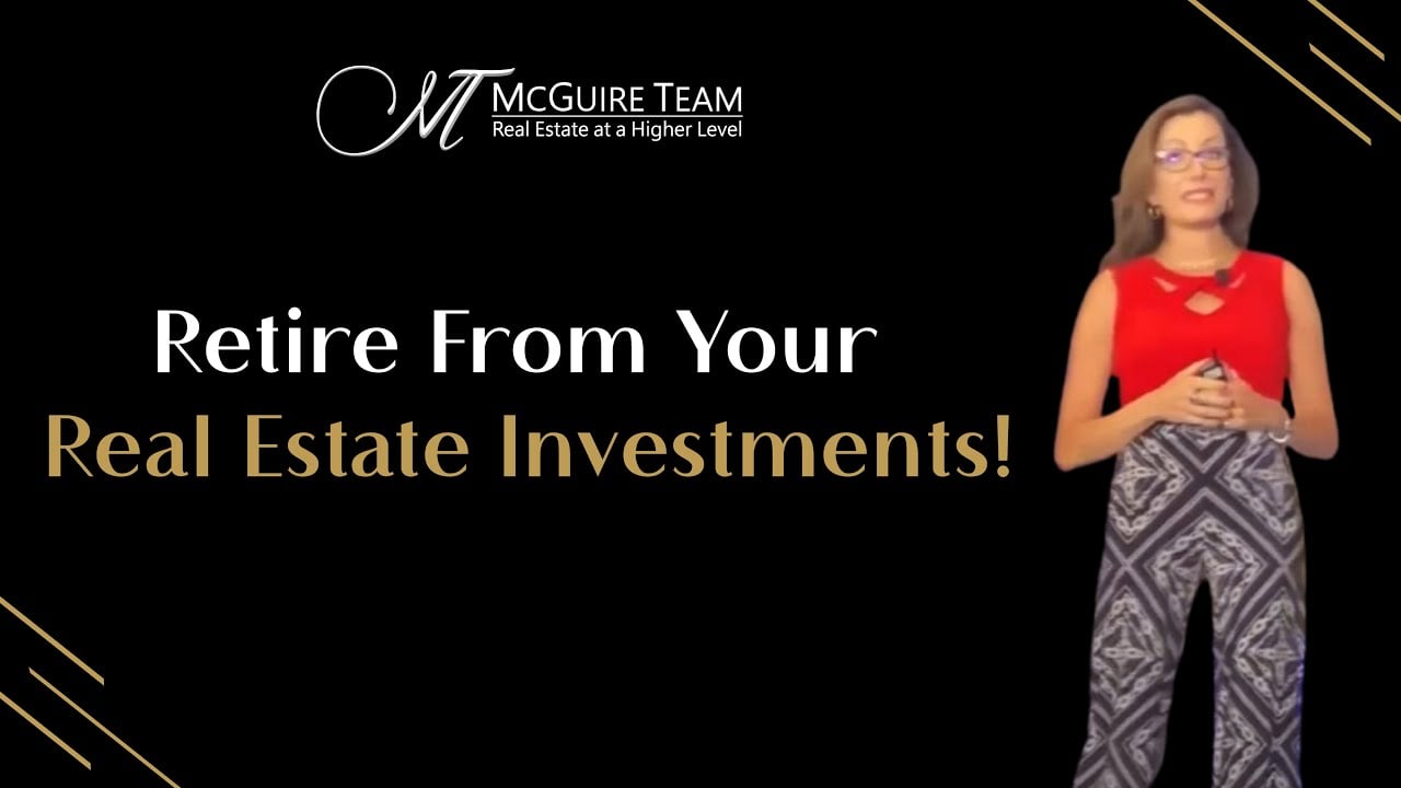 Retire From Your Real Estate Investments!