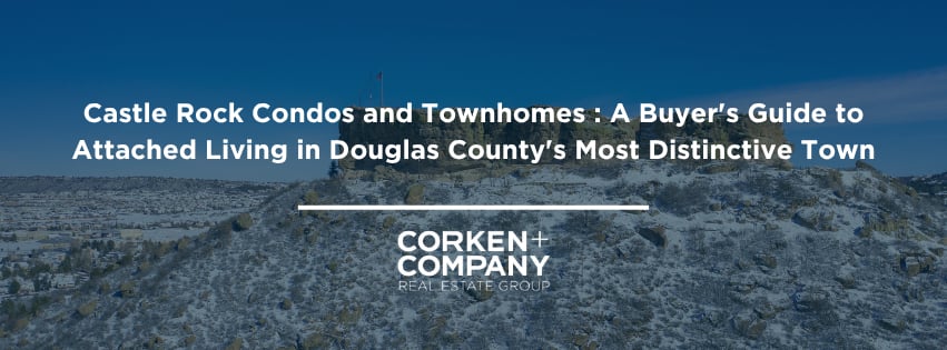 Castle Rock Condos and Townhomes : A Buyer's Guide to Attached Living in Douglas County's Most Distinctive Town