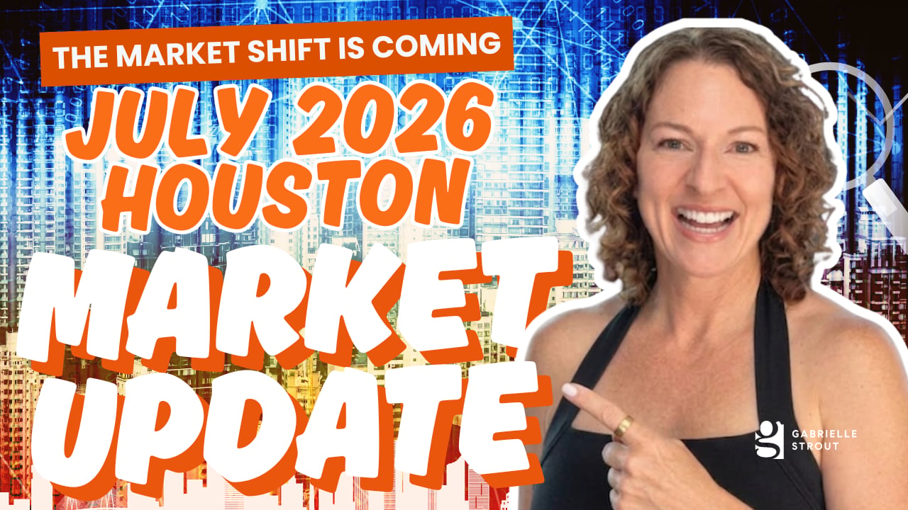Houston Real Estate Market Update: What July's Numbers Mean for Buyers and Sellers in 2026 | Gabrielle Strout