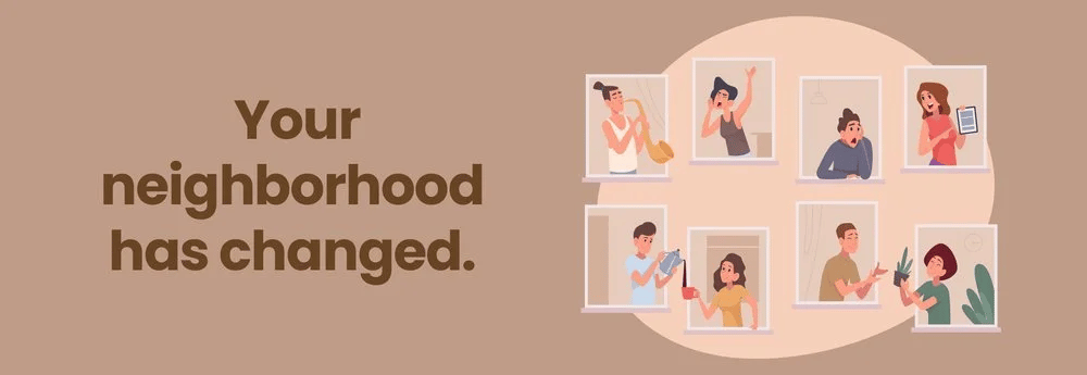 Illustrated banner reading “Your neighborhood has changed,” with neighbors shown in separate home settings.