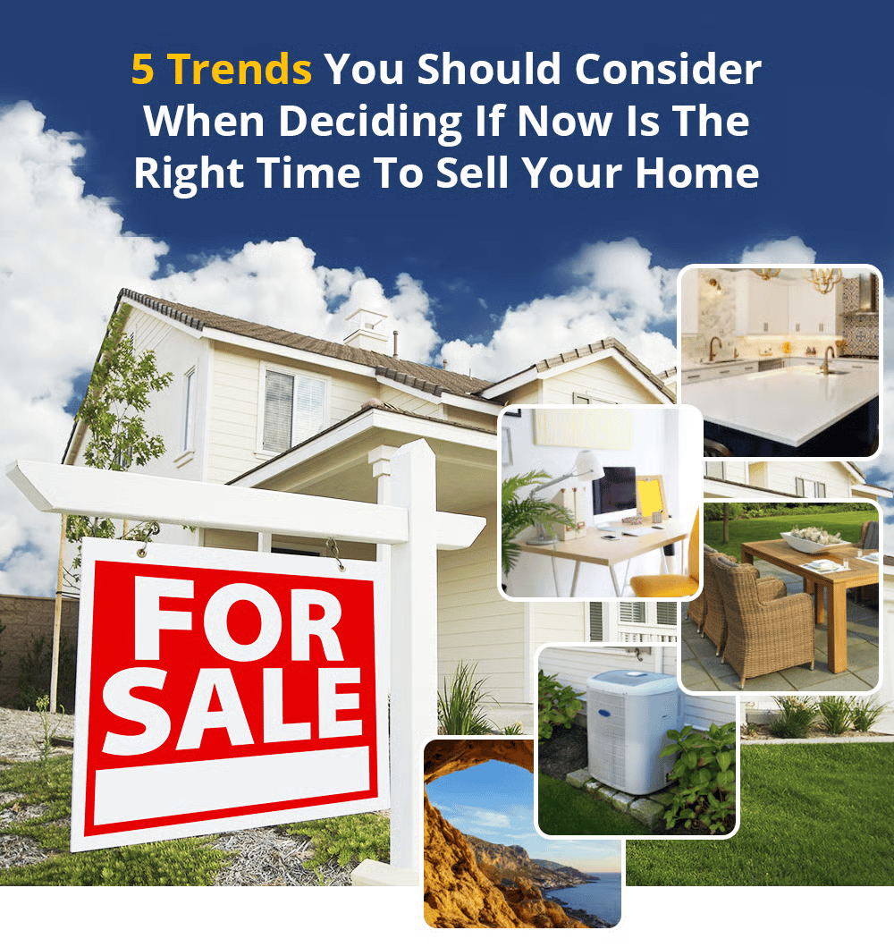 5 trends to consider when deciding whether now is the right time to sell your home.
