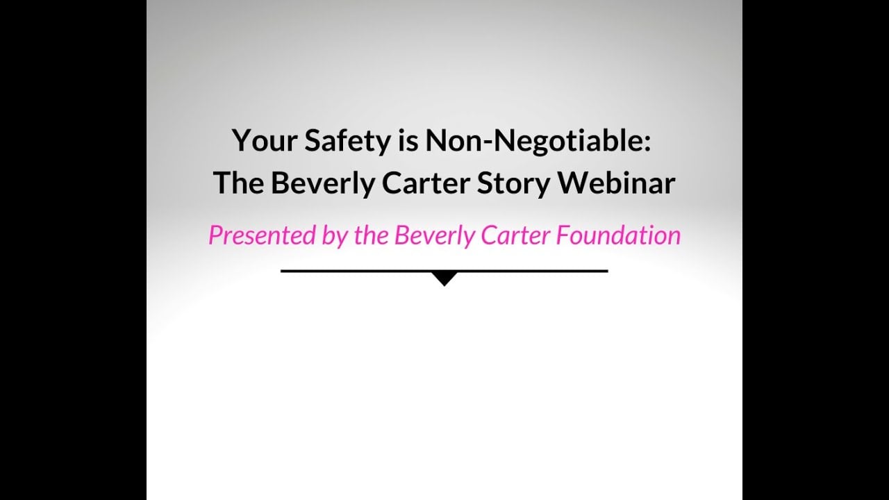 Your Safety is Non-Negotiable: Presented by the Beverly Carter Foundation - 5/6/2020