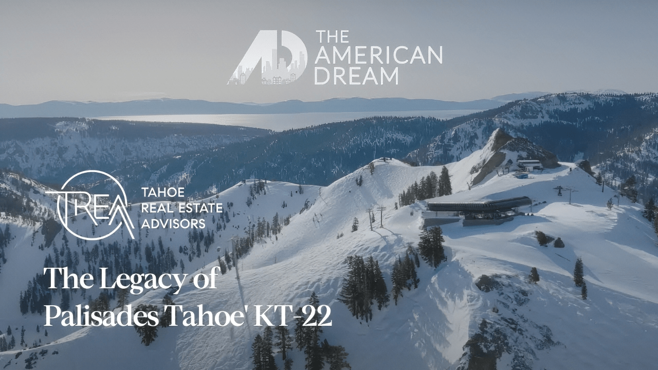 Tahoe Real Estate Advisors & American Dream TV: The Legacy of Palisades Tahoe's KT-22