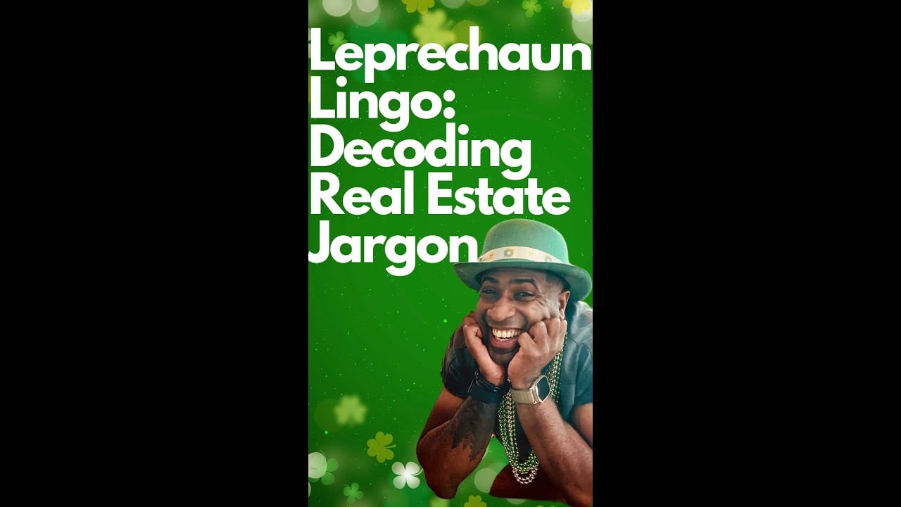 Leprechaun Lingo: Decoding Real Estate Jargon