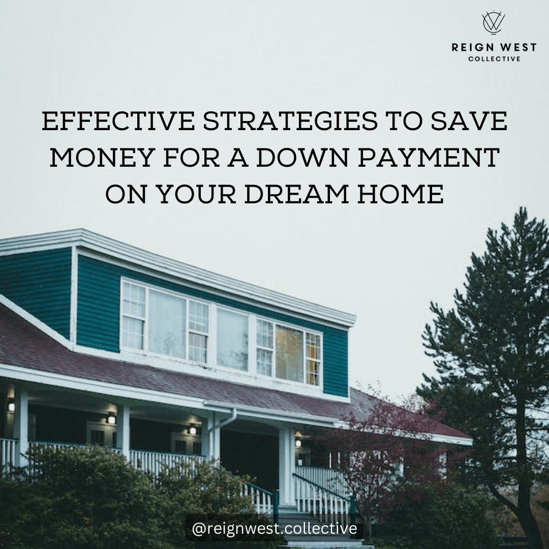 Effective Strategies to Save Money for a Down Payment on Your Dream Home