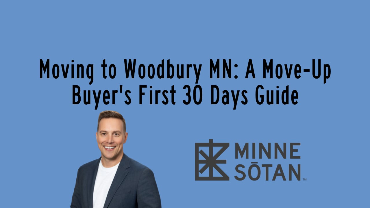 Moving to Woodbury MN: A Move-Up Buyer's First 30 Days Guide