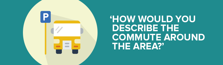 How would you describe the commute around the area?
