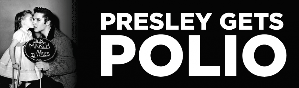 Presley Gets Polio