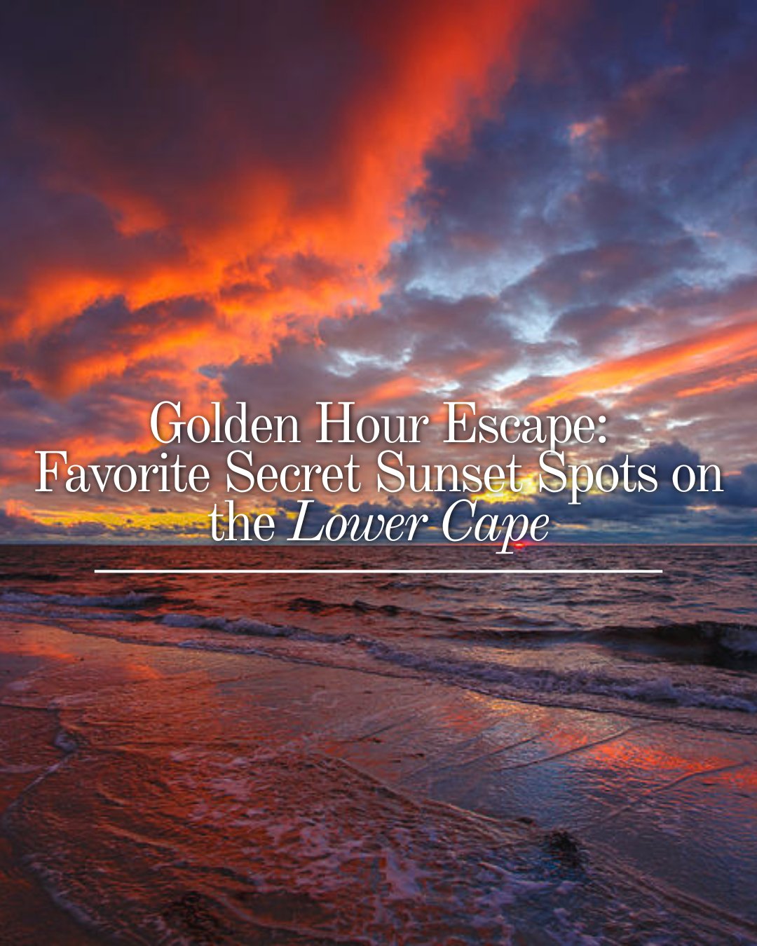 Golden Hour Escape: Our Favorite Secret Sunset Spots on the Lower Cape