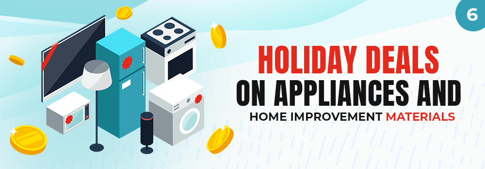 Holiday deals on appliances and home improvement materials