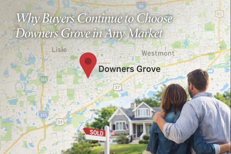 Why Buyers Continue to Choose Downers Grove in Any Market cover