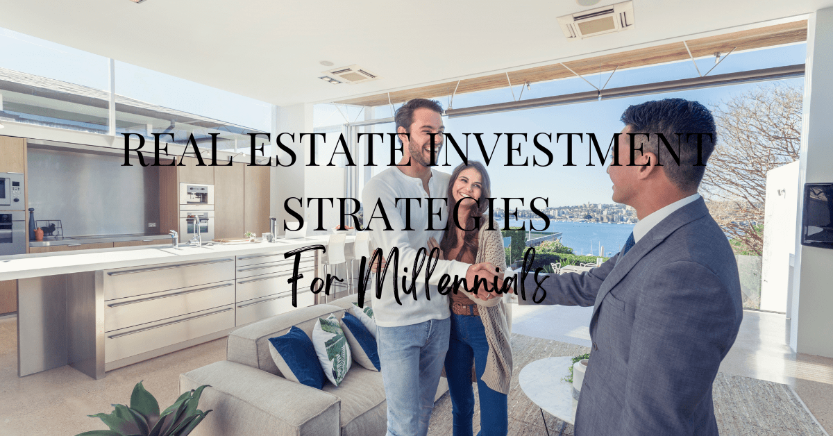 Real Estate Investment Strategies for Millennials: Building Wealth at a Young Age