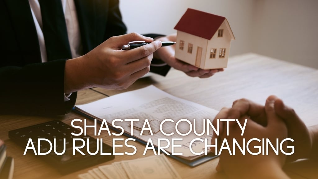 Shasta County ADU Rules Are Changing: What Owners Should Know
