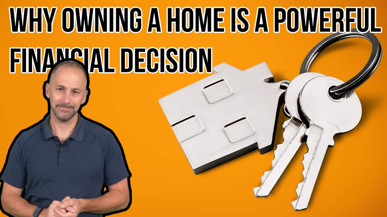 Why Owning a Home Is a Powerful Financial Decision