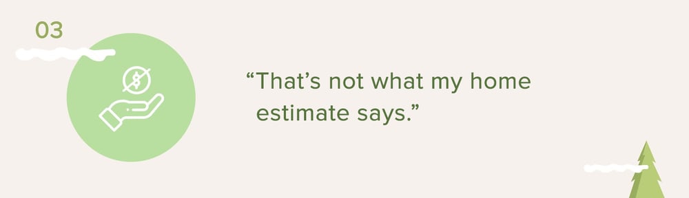 Pricing myth 3: “That’s not what my home estimate says.”