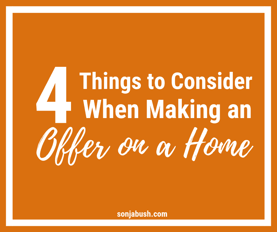 The Top 4 Things to Consider When Making an Offer