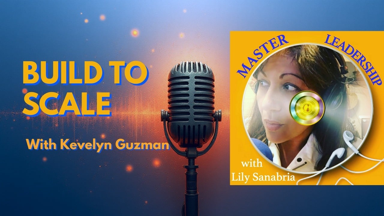  Master Leadership: Kevelyn Guzman on Building a Scalable Real Estate Business