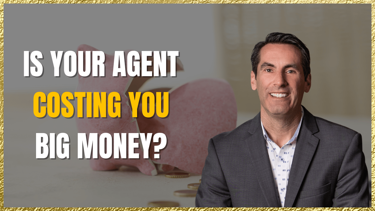 Is Your Agent Costing You Big Money?