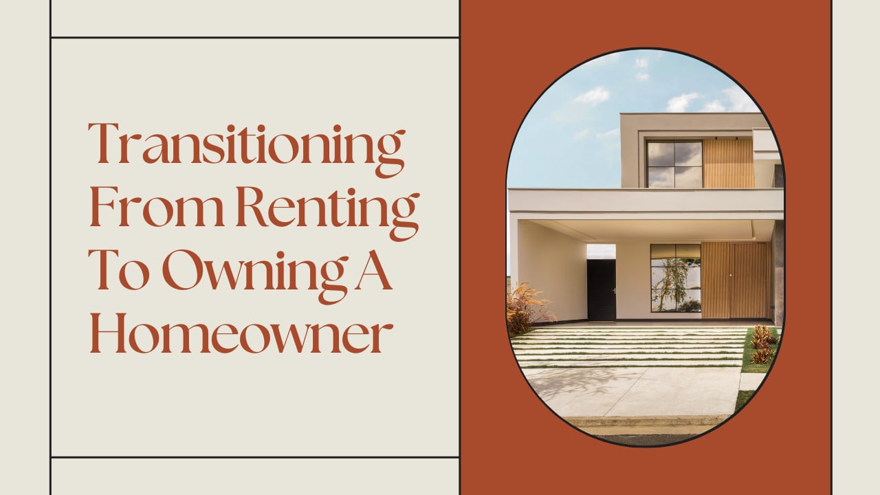 Transitioning From Renting To Owning A Homeowner