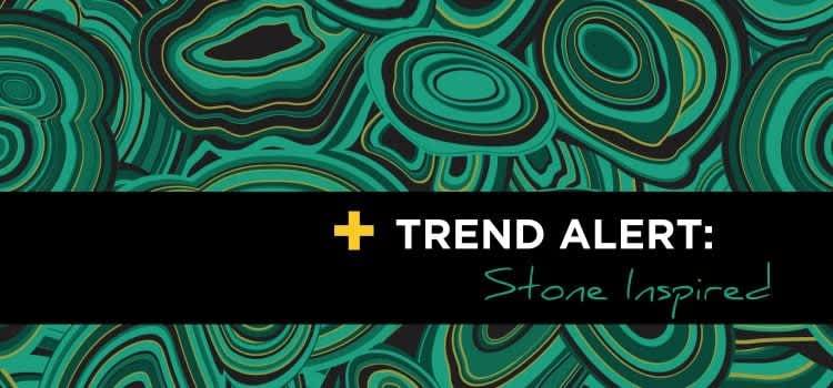 Trend Alert: Stone Inspired