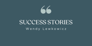 Wendy’s Success Stories