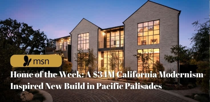 Home of the Week: A $34M California Modernism-Inspired New Build in Pacific Palisades