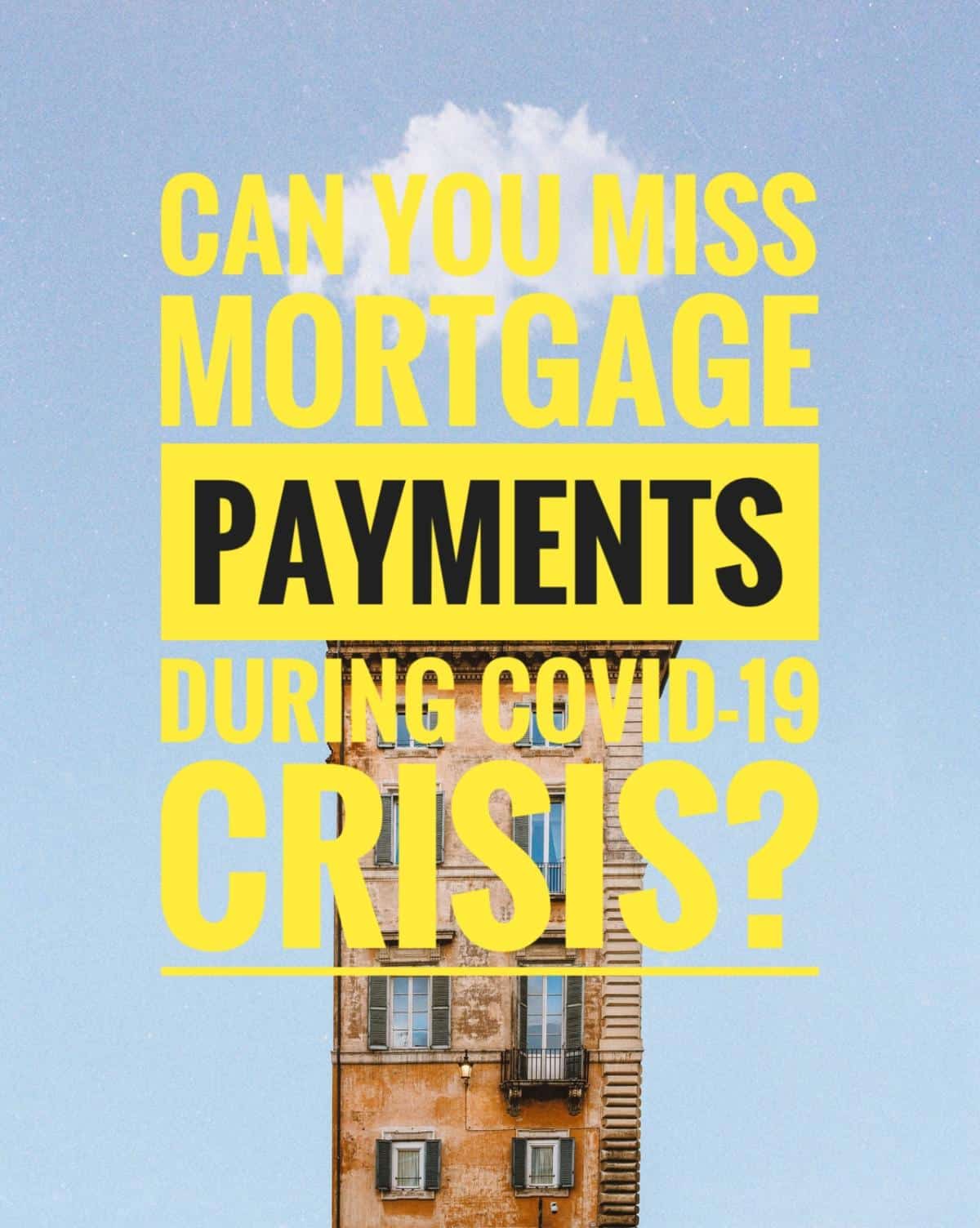 Can You Miss Mortgage Payments During COVID-19 Crisis?