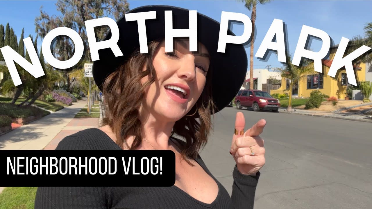 Living in NORTH PARK | NORTH PARK VLOG TOUR | SAN DIEGO Neighborhoods | SAN DIEGO Real Estate