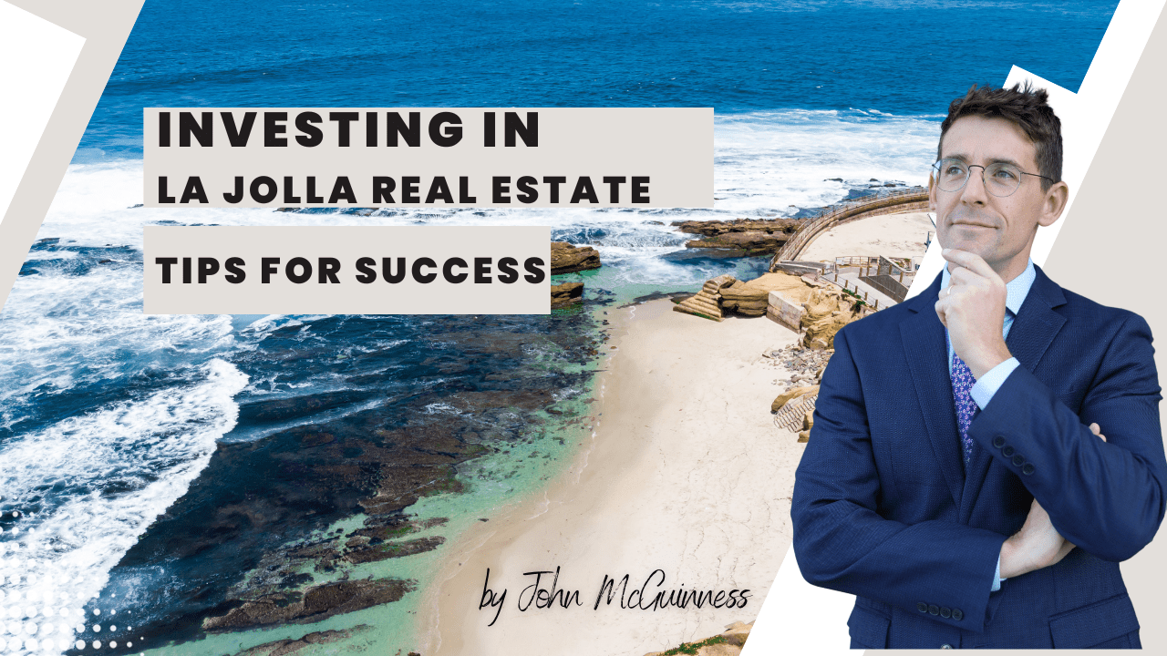 Investing in La Jolla Real Estate: Tips for Success