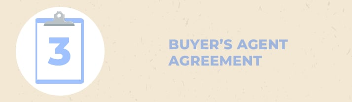 Step 3: Buyer’s Agent Agreement