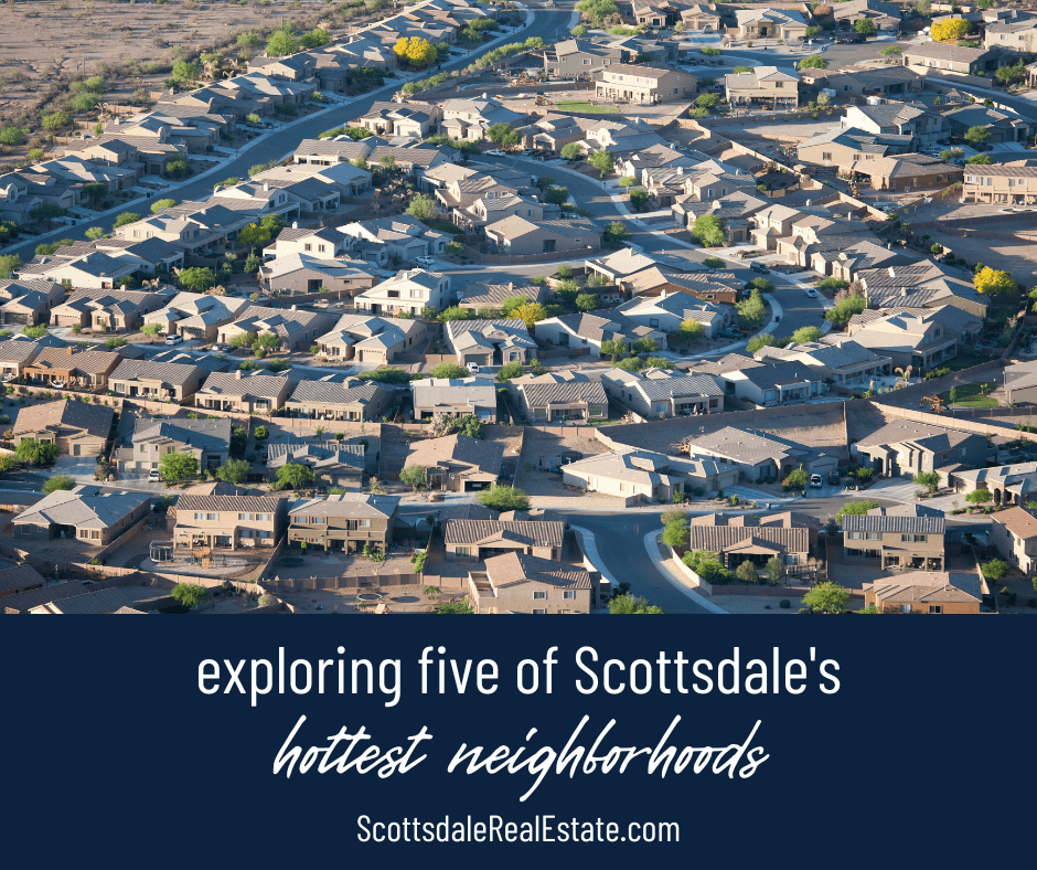 Exploring 5 of Scottsdale’s Hottest Neighborhoods