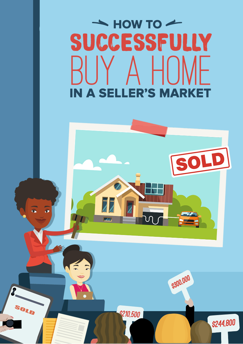 How To Successfully Buy A Home In A Seller's Market