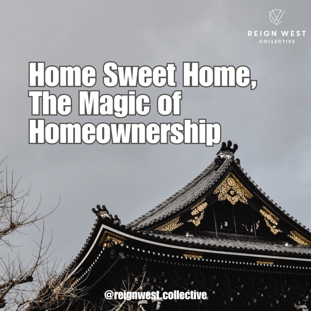 Home Sweet Home, The Magic of Homeownership