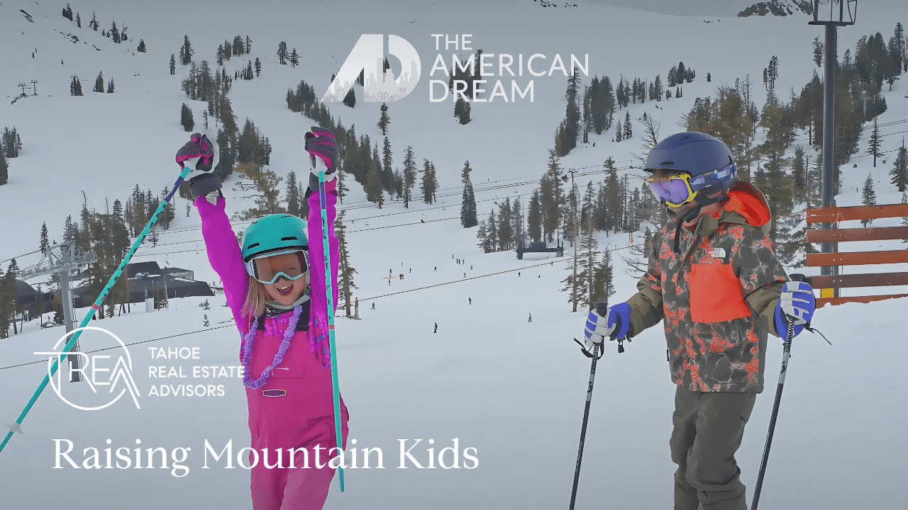 Tahoe Real Estate Advisors & American Dream TV: Raising Mountain Kids