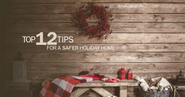 Top 12 Tips For a Safer Holiday Home