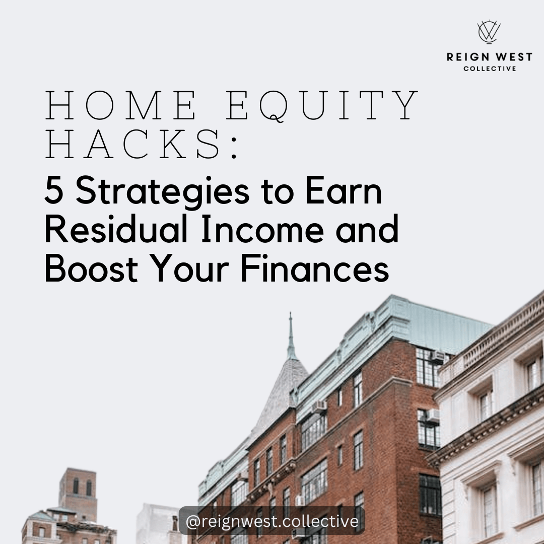 Home Equity Hacks: 5 Strategies to Earn Residual Income and Boost Your Finances