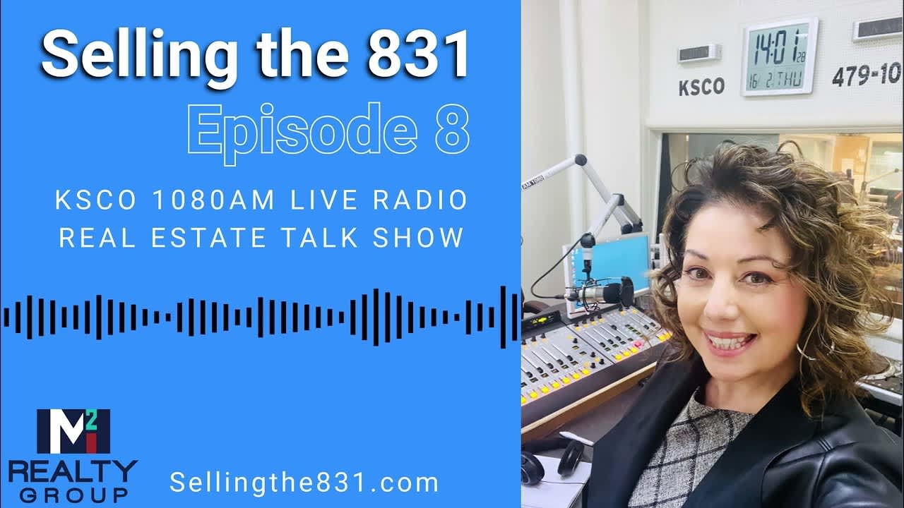 Selling the 831 KSCO Real Estate Talk Show Episode 8 - Santa Cruz and Monterey County Real Estate