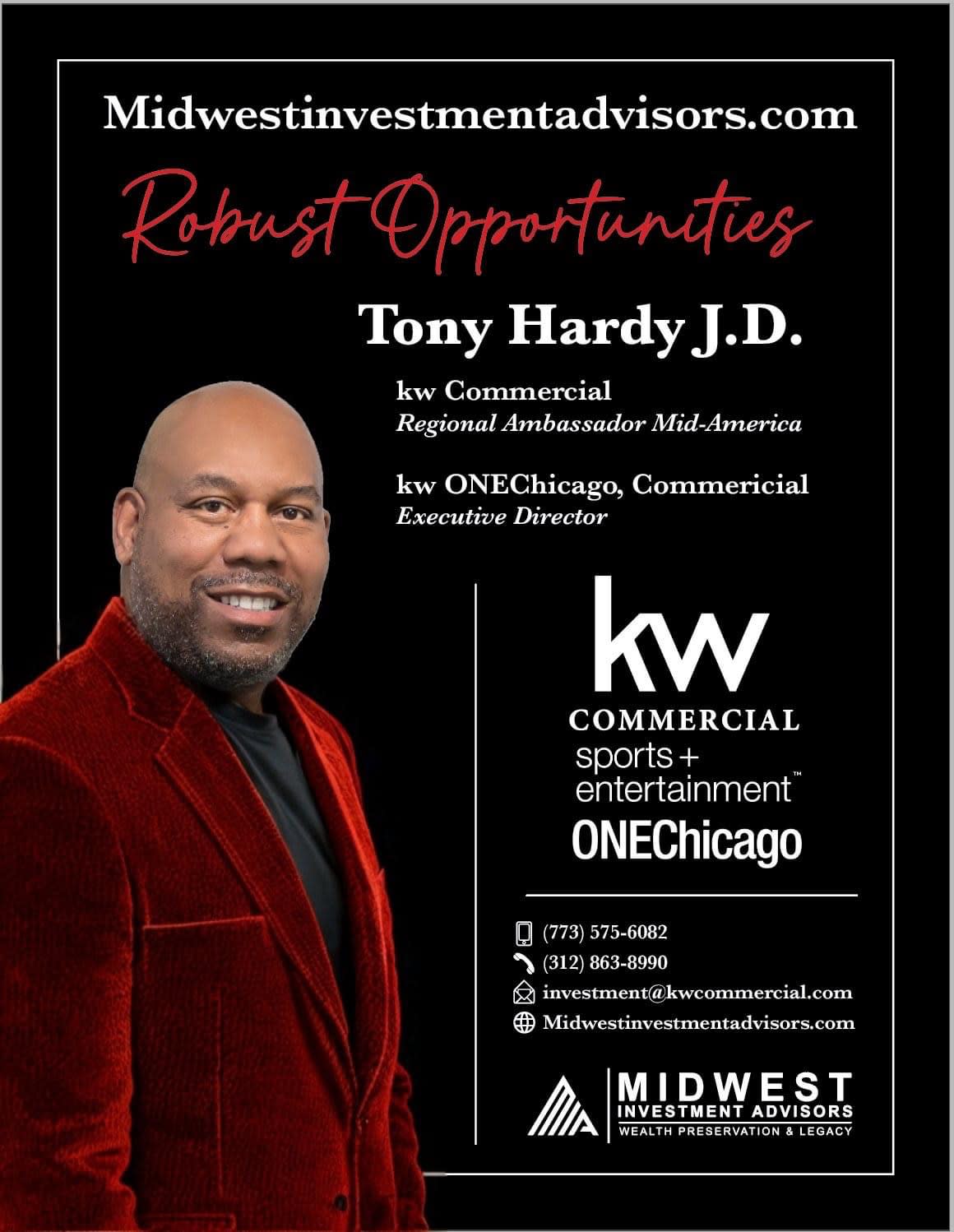 Professional headshot of Tony Hardy, Executive Director and Regional Ambassador for KW Commercial Mid-American Region, showcasing logos for Keller Williams Sports and Entertainment, KW Commercial, and Keller Williams One Chicago. The image highlights the headline ‘Robust Opportunities’ alongside contact information. Ideal for real estate, commercial investment, and sports entertainment networking in Chicago and the Mid-American region.