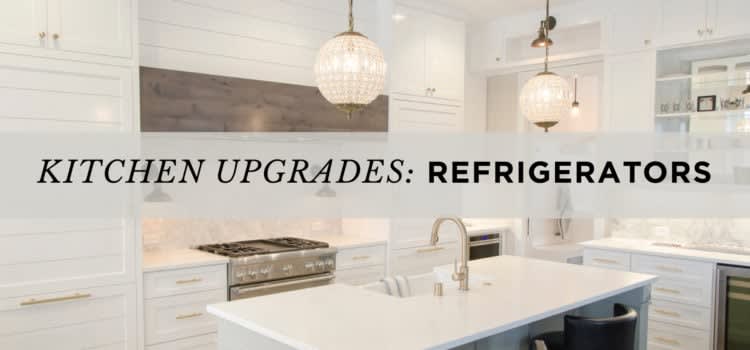 Kitchen Upgrades: Refrigerators