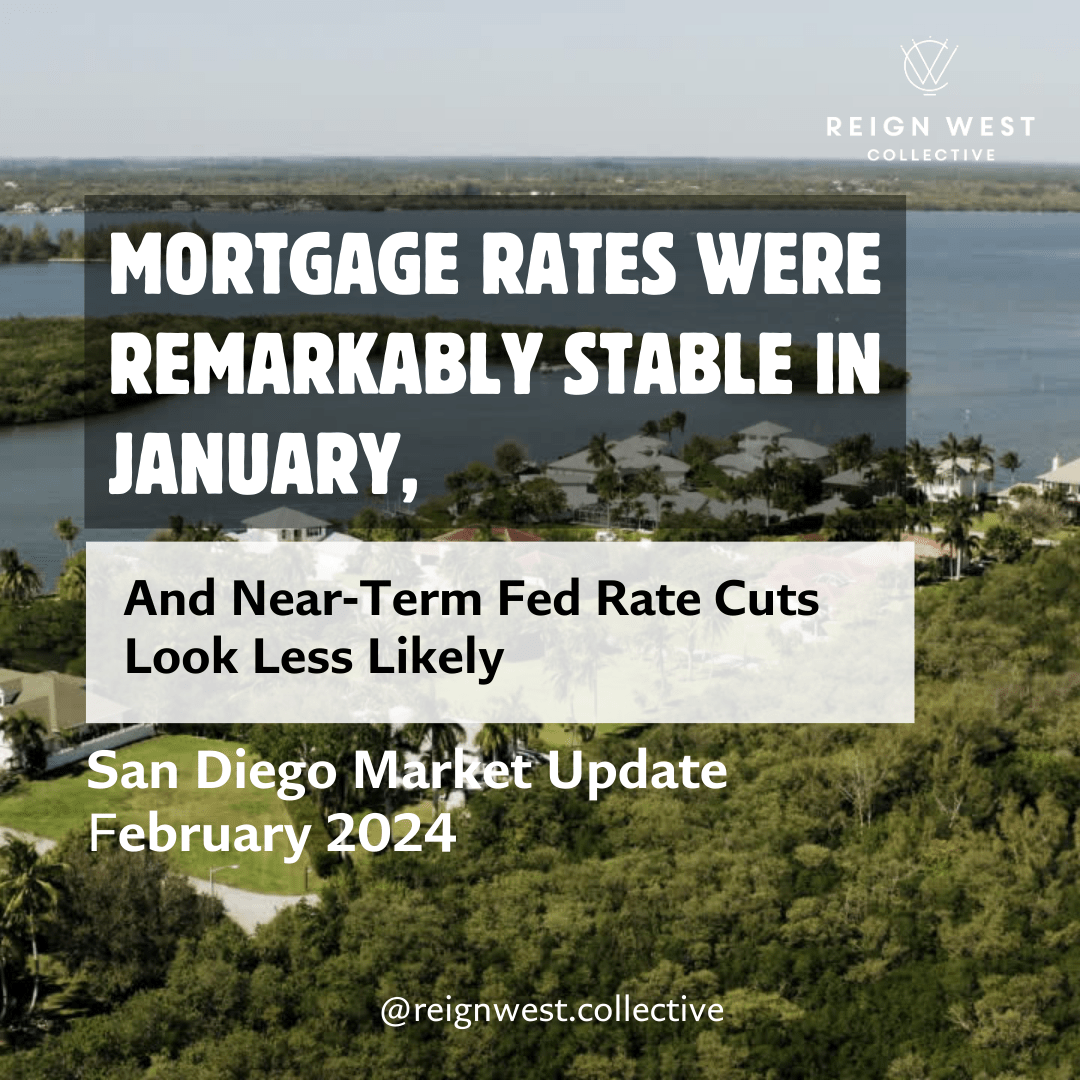 Mortgage rates were remarkably stable in January, and near-term Fed rate cuts look less likely