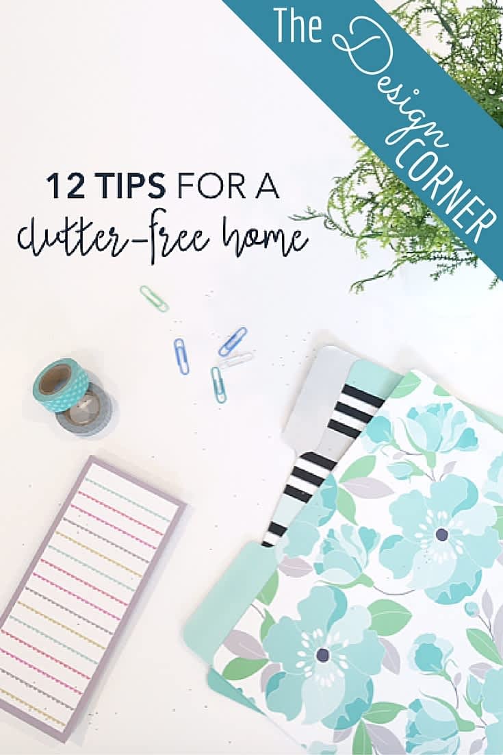 The Design Corner: 12 Tips for a Clutter-Free Home