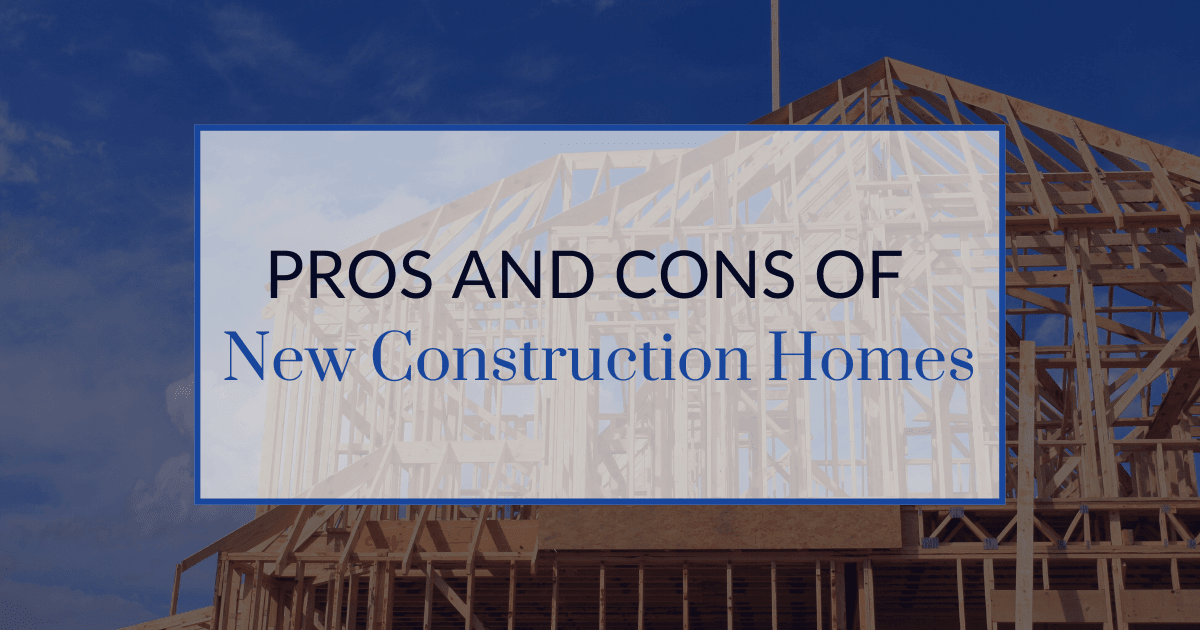 New Construction: Pros and Cons