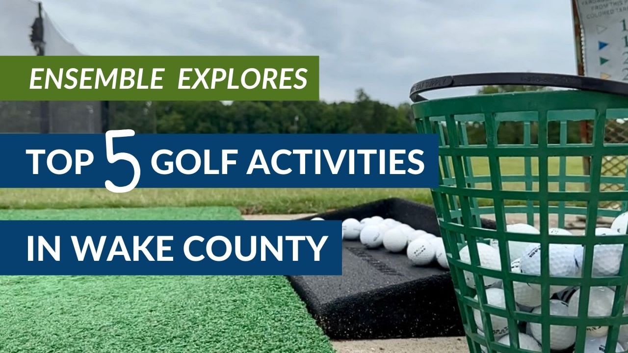 Ensemble Explores | Top 5 Golf Activities in Wake County, NC