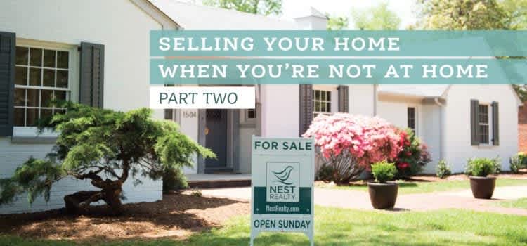 Selling Your Home When You’re Not Home – Part Two