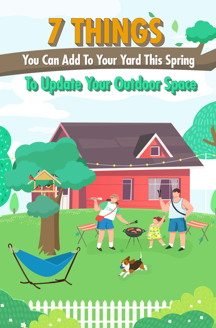 Make It Fab! 7 Things You Can Add To Your Yard This Spring If You're Looking To Update Your Outdoor Space