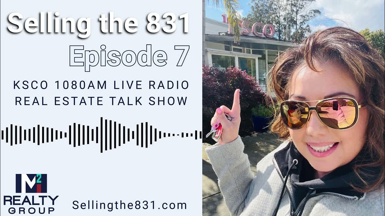 Selling the 831 KSCO Real Estate Talk Show Episode 7