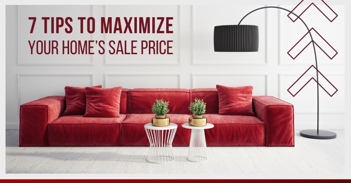 7 Tips to Maximize Your Home’s Sale Price